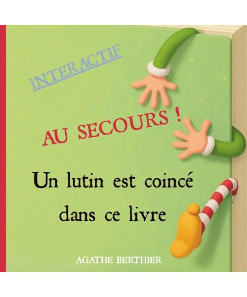 Au secours ! Un lutin est coincé dans ce livre: Livre de Noël interactif et amusant, illustré en couleurs, pour enfants de 3 à 8 ans – Favorise l’imagination et le développement sensoriel