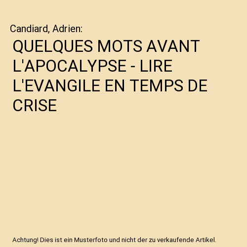 QUELQUES MOTS AVANT L'APOCALYPSE - LIRE L'EVANGILE EN TEMPS DE CRISE