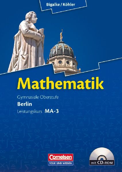 Mathematik Sekundarstufe II. Leistungskurs MA-3. Qualifikationsphase Berlin. Schülerbuch mit CD-ROM