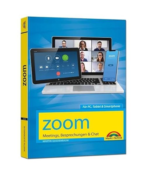 Zoom - Meetings, Besprechungen, Chat - Effizient im Team organisieren und arbeiten