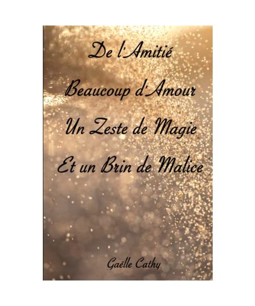 De l'Amitié, Beaucoup d'Amour, un Zeste de Magie et un Brin de Malice