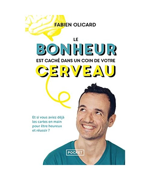 Le bonheur est caché dans un coin de votre cerveau - Et si vous aviez déjà les cartes en main pour ê