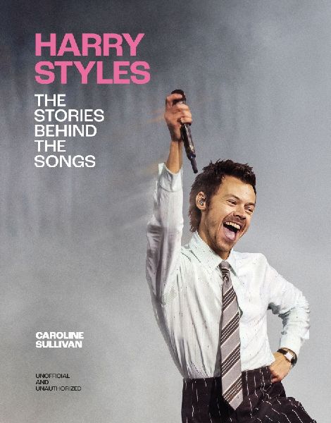 Harry Styles: The Stories Behind the Songs