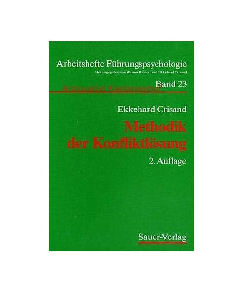 Methodik der Konfliktlösung.: Eine Handlungsanleitung mit Fallbeispielen.