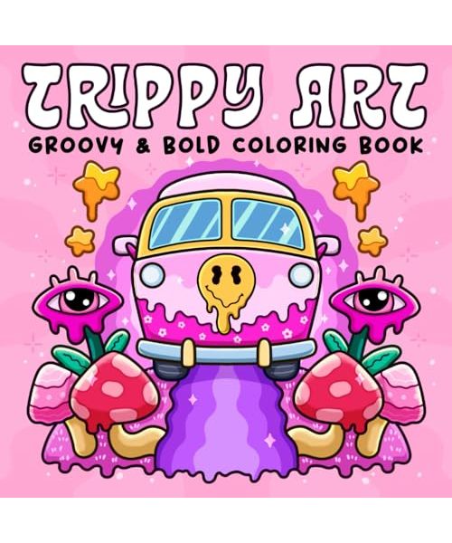 Trippy Art: Coloring Book for Adults Featuring Psychedelic Art and Abstract Drawings of Animals, Mushrooms, Aliens and Magic for Relaxation and Stress Free