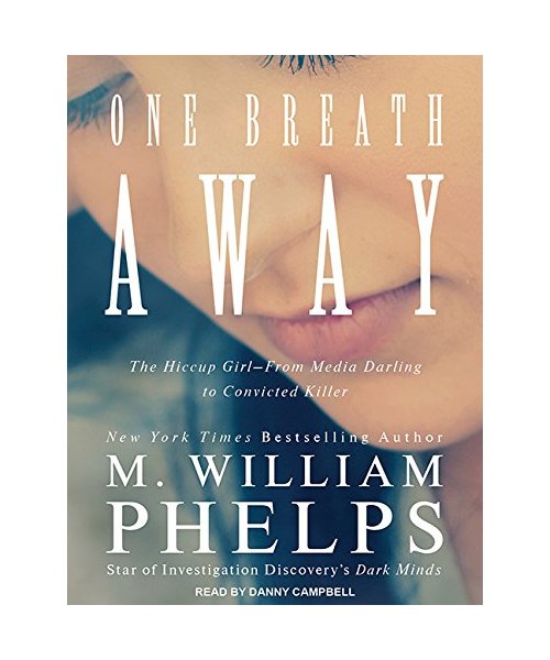 One Breath Away: The Hiccup Girl - From Media Darling to Convicted Killer