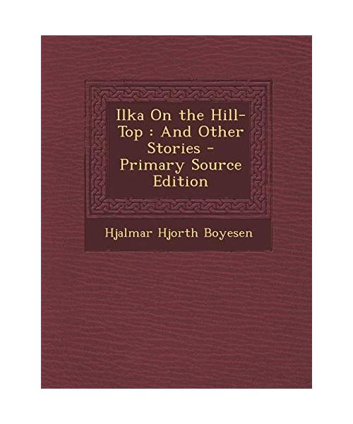 Ilka on the Hill-Top: And Other Stories