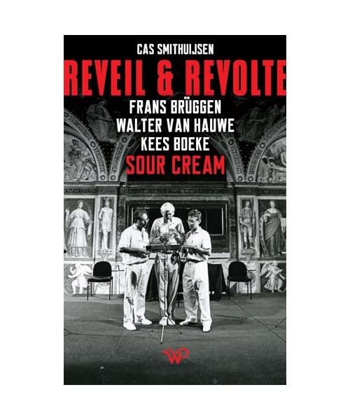 Reveil en Revolte: Frans Brüggen, Walter van Hauwe en Kees Boeke in Sour Cream