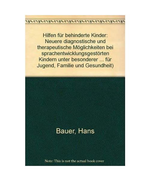 Hilfen für behinderte Kinder : neuere diagnost. u. therapeut. Möglichkeiten bei sprachentwicklungsgestörten Kindern unter bes. Berücks. von visuellen u. auditiven Wahrnehmungsfähigkeiten.