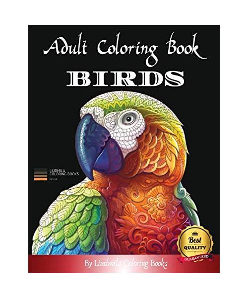 Adult Coloring Boosk Birds: Beautiful Birds to color, a coloring book for adults and kids with fantastic drawings of Birds, (gifts of birds for re