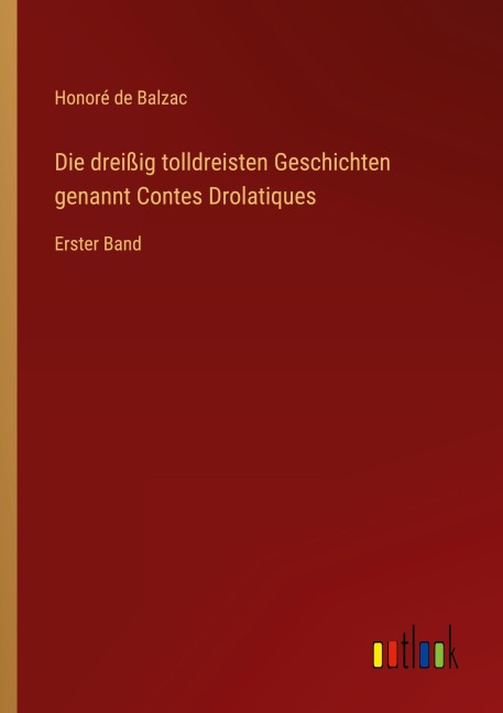 Die dreißig tolldreisten Geschichten genannt Contes Drolatiques