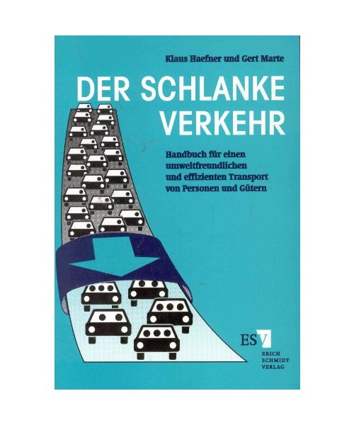 Der Schlanke Verkehr: Handbuch für einen umweltfreundlichen und effizienten Transport von Personen und Gütern