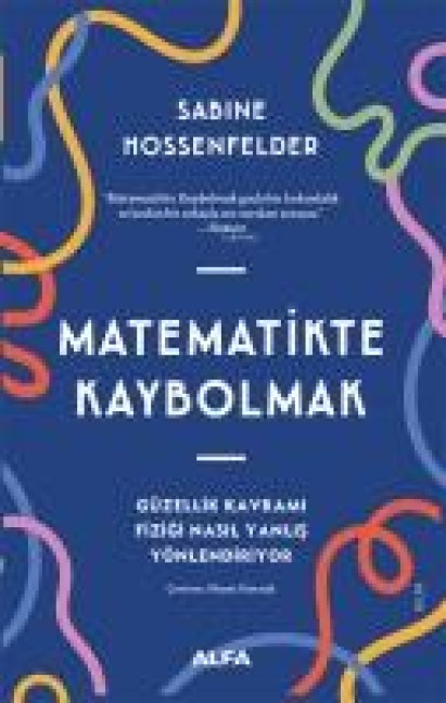 Matematikte Kaybolmak: Güzellik Kavramı Fiziği Nasıl Yanlış Yönlendiriyor