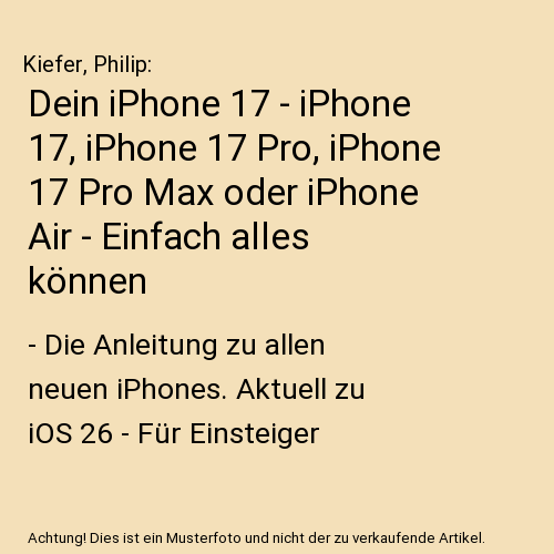 Dein iPhone 17 - iPhone 17, iPhone 17 Pro, iPhone 17 Pro Max oder iPhone Air - Einfach alles können