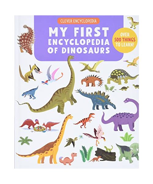 My First Encyclopedia of Dinosaurs: Over 500 Things to Learn!