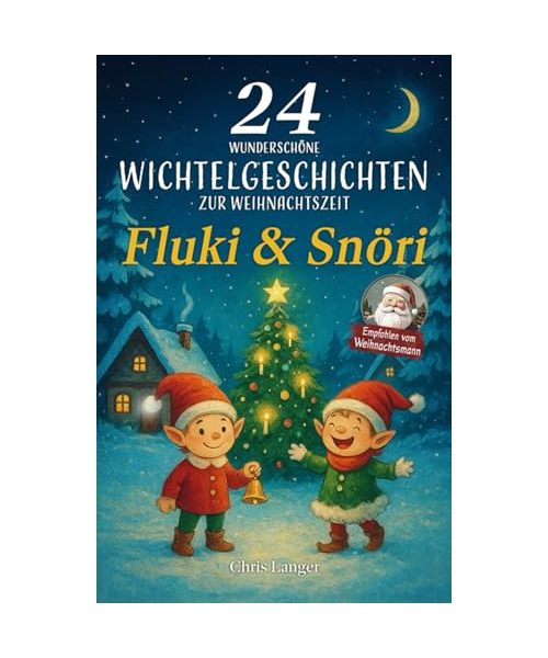 24 wunderschöne Wichtelgeschichten zur Weihnachtszeit: Fluki und Snöri