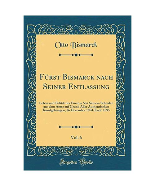 Fürst Bismarck nach Seiner Entlassung, Vol. 6
