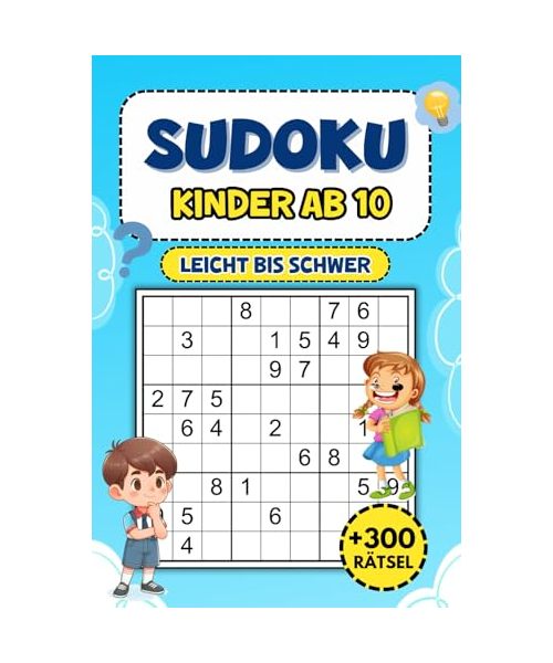Sudoku Kinder Ab 10: Über 300 Rätsel von leicht bis schwer – Perfekt für logische Denksportarten