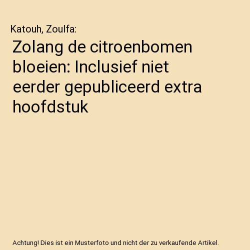 Zolang de citroenbomen bloeien: Inclusief niet eerder gepubliceerd extra hoofdstuk