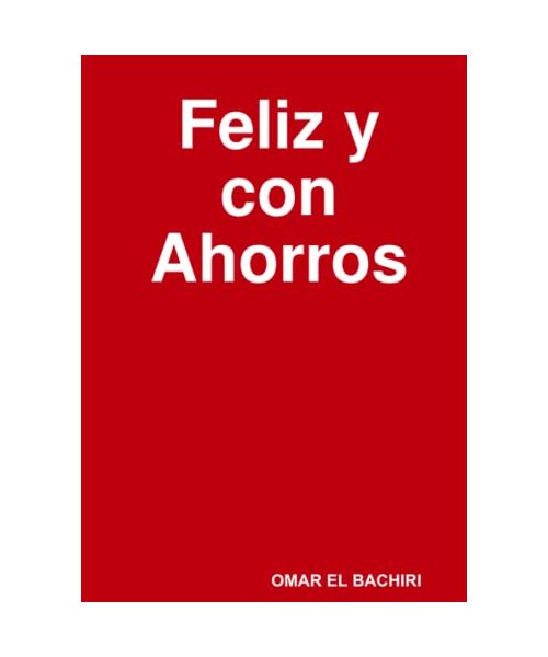 FELIZ Y CON AHORROS.