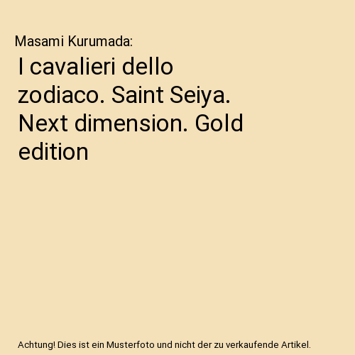 I cavalieri dello zodiaco. Saint Seiya. Next dimension. Gold edition