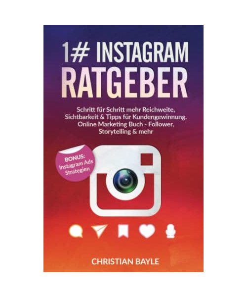 1# Instagram Ratgeber: Schritt für Schritt mehr Reichweite, Sichtbarkeit & Tipps für Kundengewinnung. Online Marketing Buch - Follower, Storytelling & mehr