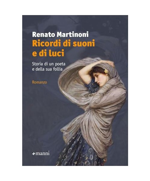 Ricordi di suoni e di luci. Storia di un poeta e della sua follia