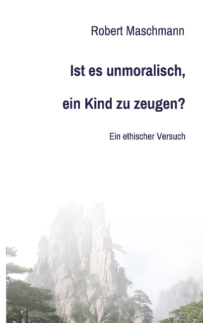 Ist es unmoralisch, ein Kind zu zeugen?