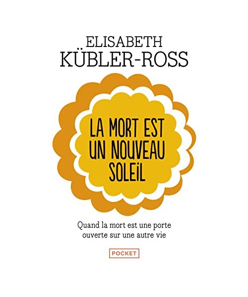 La mort est un nouveau soleil : Quand la mort est une porte ouverte sur une autre vie (Best)