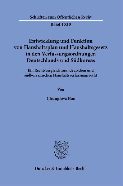 Entwicklung und Funktion von Haushaltsplan und Haushaltsgesetz in den Verfassungsordnungen Deutschlands und Südkoreas.
