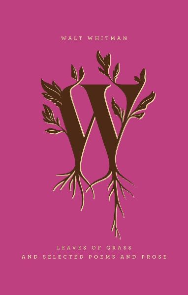 Leaves of Grass and Selected Poems and Prose