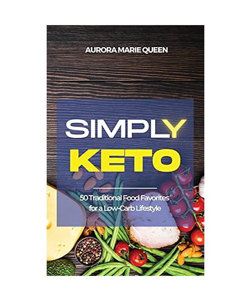 Simply Keto: 50 Traditional Food Favorites for a Low-Carb Lifestyle