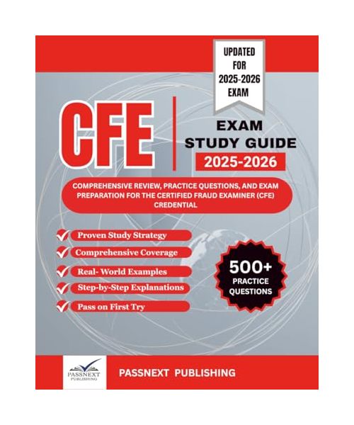 CFE EXAM STUDY GUIDE 2025-2026: Comprehensive Review, Practice Questions, and Exam Preparation for the Certified Fraud Examiner (CFE) credential
