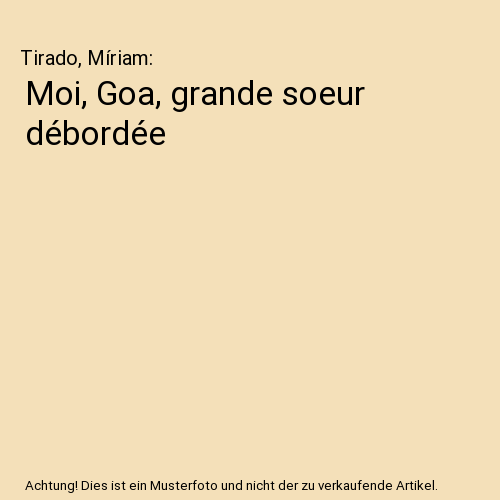 Moi, Goa, grande soeur débordée