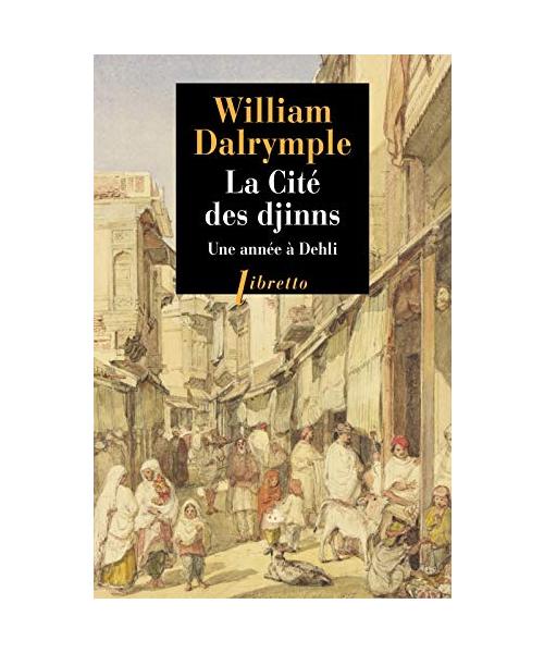 La Cité des Djinns: Une année à Delhi