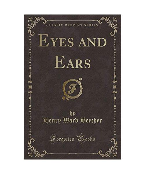 Eyes and Ears (Classic Reprint)