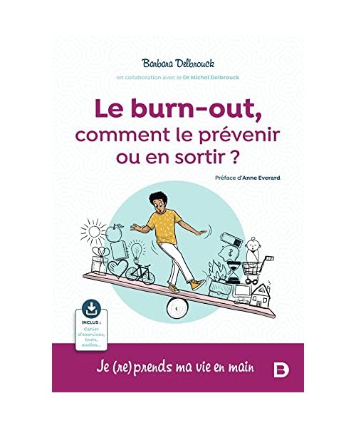 Le burn-out, comment le prévenir ou en sortir ?: Je (re)prends ma vie en main