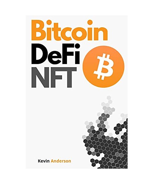 Bitcoin, DeFi and NFT - 2 Books in 1: Your Complete Guide to Become a Crypto Expert in 2 Weeks! Join the Blockchain Revolution and Understand How the