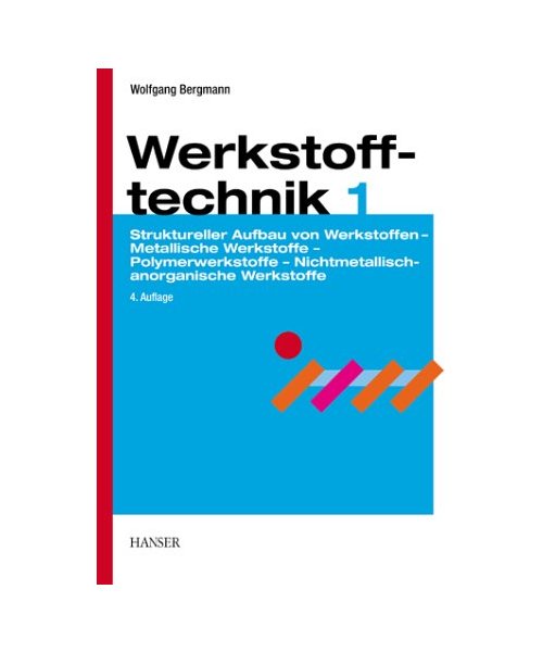 Werkstofftechnik I.: Grundlagen.
