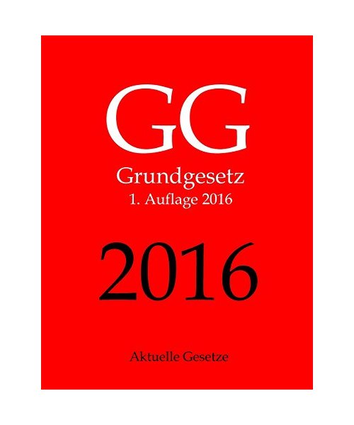 GG 2016, Grundgesetz, Aktuelle Gesetze, 1. Auflage 2016