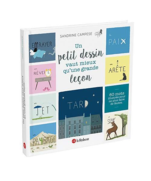 Un Petit Dessin Vaut Mieux Qu un Grande Lecon: 60 mots illustrés pour ne plus faire de fautes (Le Robert Hors Collection Jeunesse)