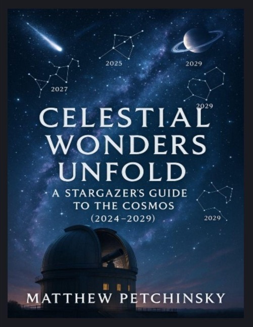 Celestial Wonders Unfold: A Stargazer's Guide to the Cosmos (2024-2029)