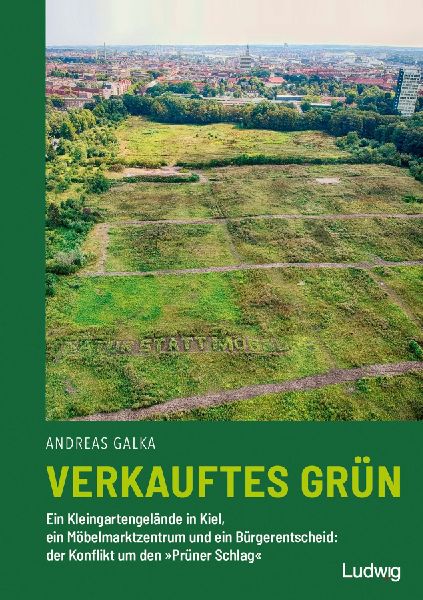 Verkauftes Grün - Ein Kleingartengelände in Kiel, ein Möbelmarktzentrum und ein Bürgerentscheid: der Konflikt um den »Prüner Schlag«