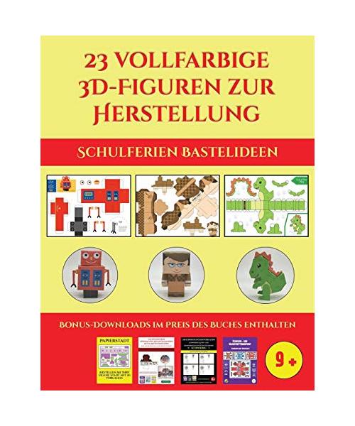 Schulferien Bastelideen (23 vollfarbige 3D-Figuren zur Herstellung mit Papier): Ein tolles Geschenk für Kinder, das viel Spaß macht