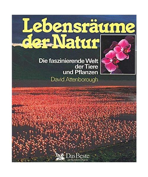 Lebensräume der Natur. Die faszinierende Welt der Tiere und Pflanzen