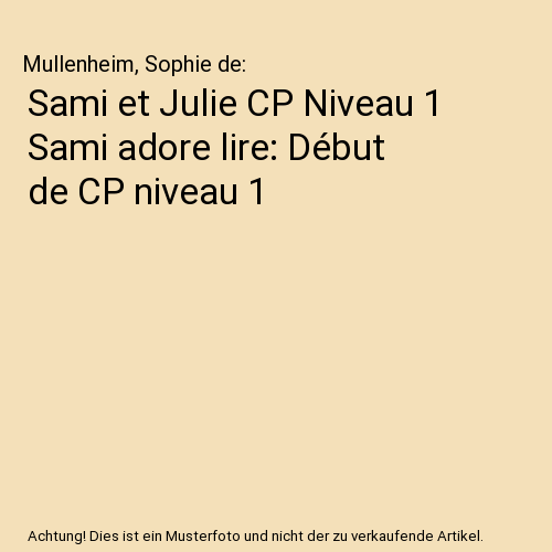 Sami et Julie CP Niveau 1 Sami adore lire: Début de CP niveau 1