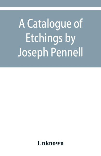A catalogue of etchings by Joseph Pennell in the Joseph Brooks Fair collection; the Art Institute of Chicago, 1911