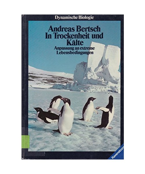In Trockenheit und Kälte. Anpassung an extreme Lebensbedingungen. (Bd. 6)