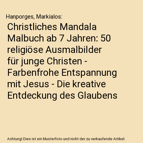 Christliches Mandala Malbuch ab 7 Jahren: 50 religiöse Ausmalbilder für junge Christen - Farbenfrohe Entspannung mit Jesus - Die kreative Entdeckung des Glaubens