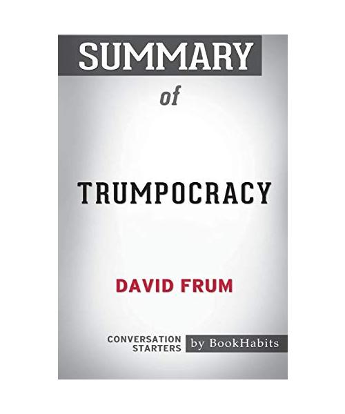 Summary of Trumpocracy  by David Frum